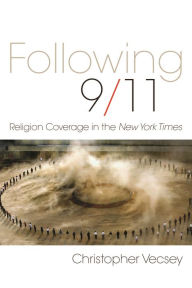 Title: Following 9/11: Religion Coverage in the New York Times, Author: Christopher Vecsey