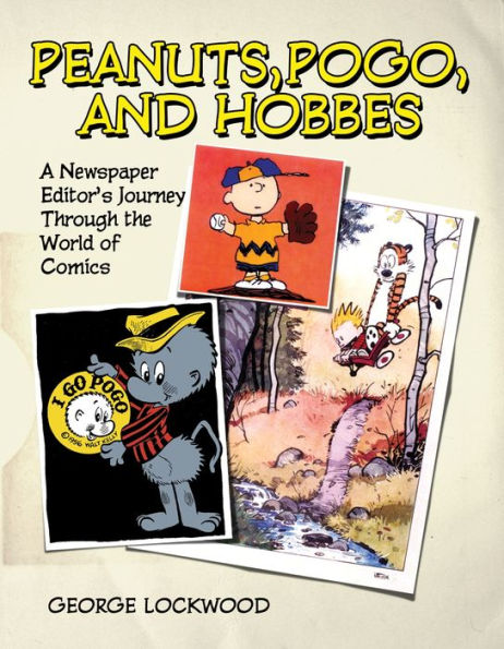 Peanuts, Pogo, and Hobbes: A Newspaper Editor's Journey through the World of Comics