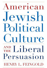 American Jewish Political Culture and the Liberal Persuasion: A Study in Jewish Political Culture