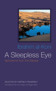 Title: A Sleepless Eye: Aphorisms from the Sahara, Author: Ibrahim al-Koni