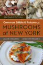 Common Edible and Poisonous Mushrooms of New York: Second Edition
