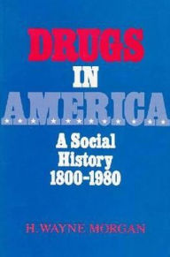 Title: Drugs in America / Edition 2, Author: H Morgan
