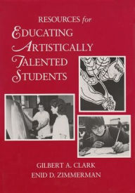 Title: Resources for Educating Artistically Talented Students, Author: Gilbert A. Clark