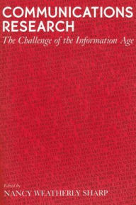Title: Communications Research: The Challenge of the Information Age, Author: Nancy Sharp