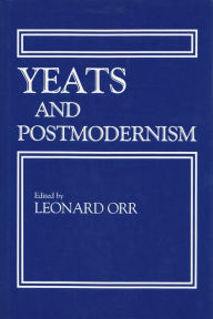 Title: Yeats and Postmodernism, Author: Leonard Orr