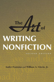 Title: Art of Writing Nonfiction / Edition 2, Author: Andre Fontaine