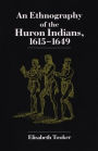 An Ethnography of the Huron Indians, 1615-1649