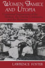 Women, Family, and Utopia: Communal Experiments of the Shakers, the Oneida Community, and the Mormons / Edition 1