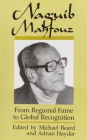 Naguib Mahfouz: From Regional Fame to Global Recognition / Edition 1
