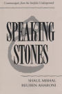 Speaking Stones: Communiques from the Intifada Underground / Edition 1