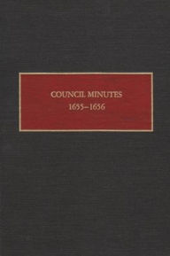 Title: Council Minutes, 1655-1656, Author: Charles Gehring