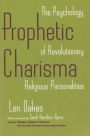 Prophetic Charisma: The Psychology of Revolutionary Religious Personalities