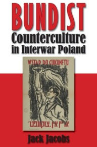 Title: Bundist Counterculture in Interwar Poland, Author: Jack Jacobs