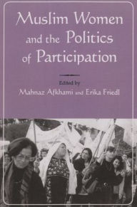 Title: Muslim Women and Politics of Participation, Author: Mahnaz Afkhami