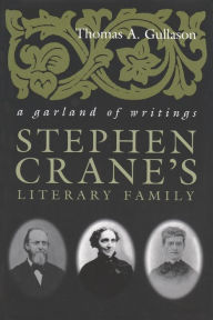 Title: Stephen Crane's Literary Family: A Garland of Writings, Author: Thomas A. Gullason