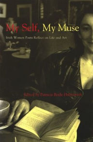 Title: My Self, My Muse: Irish Women Poets Reflect on Life and Art, Author: Patricia Haberstroh