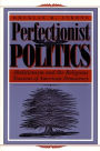 Perfectionist Politics: Abolitionism and the Religious Tensions of American Democracy