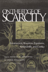 Title: On the Edge of Scarcity: Environment, Resources, Population, Sustainability, and Conflict / Edition 2, Author: Michael Dobkowski