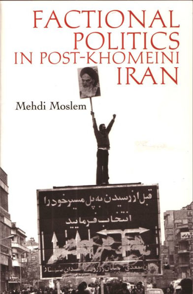 Factional Politics in Post-Khomeini Iran / Edition 1