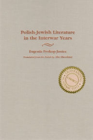 Title: Polish-Jewish Literature in the Interwar Years, Author: Eugenia Prokop-Janiec