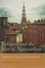 Religion and the Rise of Nationalism: A Profile of an East-Central European City