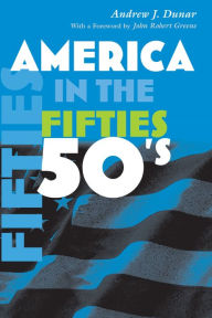 Title: America in the Fifties, Author: Andrew J. Dunar