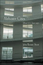 Alabaster Cities: Urban U.S. since 1950 / Edition 1