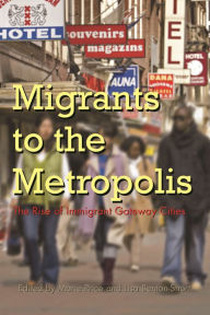 Title: Migrants to the Metropolis: The Rise of Immigrant Gateway Cities / Edition 1, Author: Marie Price