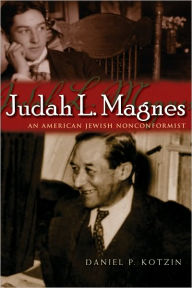 Title: Judah L. Magnes: An American Jewish Nonconformist, Author: Daniel P. Kotzin