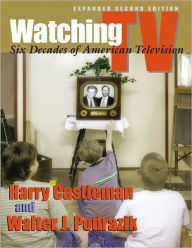 Watching TV: Six Decades of American Television, Expanded Second Edition / Edition 2