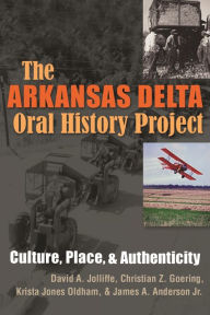Title: The Arkansas Delta Oral History Project: Culture, Place, and Authenticity, Author: David A. Jolliffe