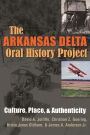 The Arkansas Delta Oral History Project: Culture, Place, and Authenticity