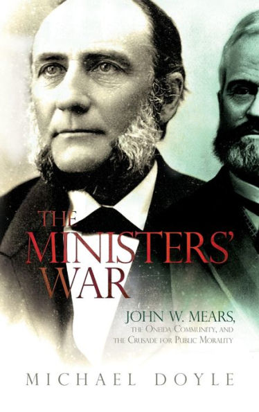 The Ministers' War: John W. Mears, the Oneida Community, and the Crusade for Public Morality