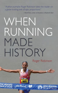 Title: When Running Made History, Author: Roger Robinson