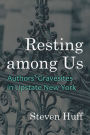 Resting among Us: Authors' Gravesites in Upstate New York