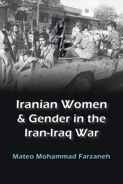 Iranian Women and Gender in the Iran-Iraq War