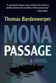 Title: Mona Passage: A Novel, Author: Thomas Bardenwerper