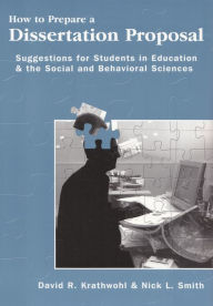 Title: How to Prepare a Dissertation Proposal: Suggestions for Students in Education and the Social and Behavioral Sciences / Edition 1, Author: David Krathwohl
