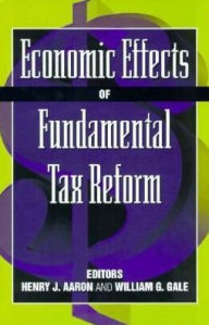 Title: Economic Effects of Fundamental Tax Reform, Author: Henry Aaron