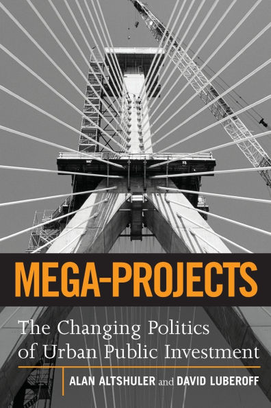Mega-Projects: The Changing Politics of Urban Public Investment