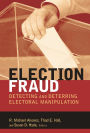 Election Fraud: Detecting and Deterring Electoral Manipulation