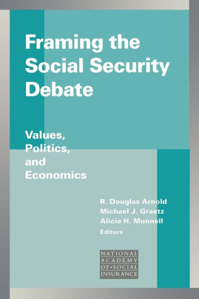 Framing the Social Security Debate: Values, Politics, and Economics