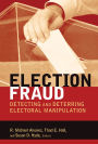 Election Fraud: Detecting and Deterring Electoral Manipulation