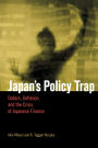 Japan's Policy Trap: Dollars, Deflation, and the Crisis of Japanese Finance