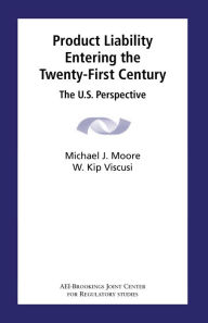 Title: Product Liability Entering the Twenty-First Century: The U.S. Perspective, Author: Michael J. Moore