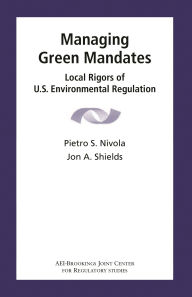 Title: Managing Green Mandates: Local Rigors of U.S. Environmental Regulation, Author: Pietro S. Nivola