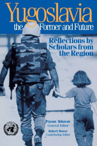 Title: Yugoslavia, the Former and Future: Reflections by Scholars from the Region, Author: Payam Akhavan
