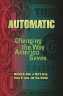Automatic: Changing the Way America Saves