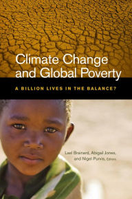 Title: Climate Change and Global Poverty: A Billion Lives in the Balance?, Author: Lael Brainard