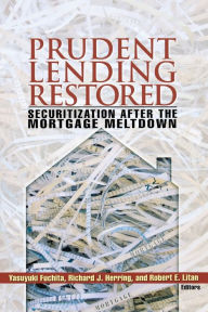 Title: Prudent Lending Restored: Securitization After the Mortgage Meltdown, Author: Yasuyuki Fuchita